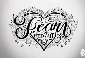 The quote “with a dream in my eye, and a prayer in my heart” tattoo idea