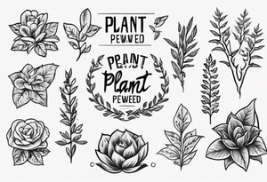 Arm band tattoo spelling ‘Plant Powered’ with plants tattoo idea