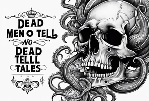 Skull with tentacles and text that  “Dead men tell no tales” tattoo idea