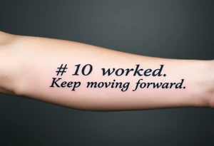 “#10 worked. Keep moving forward” tattoo idea