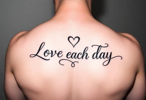 Love Each Day tattoo with a unique border tattoo idea