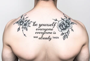 A back forearm that has vines and roses with the saying be yourself everyone else is already taken tattoo idea