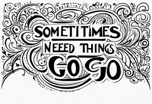 Sometimes you need to let things go tattoo idea