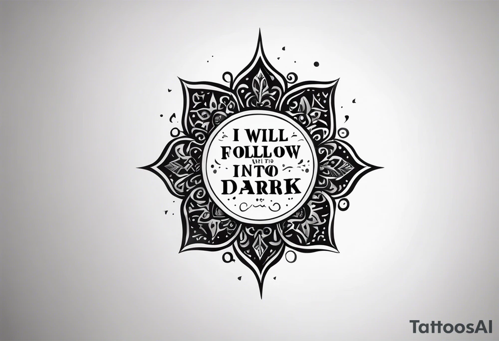 I will follow you into the dark tattoo idea