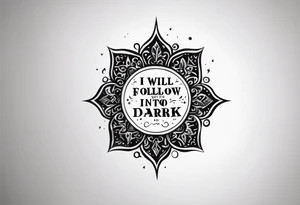 I will follow you into the dark tattoo idea