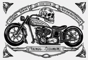I want a tattoo of an old classic motorcycle  and a skeleton in the back with the name “Viking Customs” incorporated in the design tattoo idea