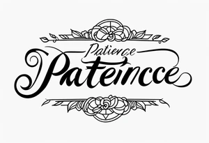 a small tattoo that says  patience in cursive writing tattoo idea