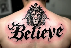 A bold "Believe" in deep crimson, with a crowned lion above it, representing strength and courage in one’s beliefs. tattoo idea