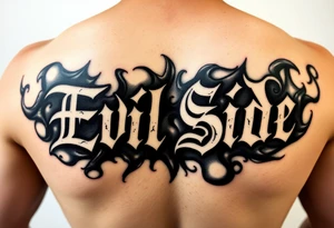 powerful bold cover up saying Evil Side black and with shading and dark smoke around it gangsta writing old english tattoo idea
