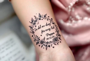 Quote: "En del av deg for evig tid. 
Pappa 20.12.24"
Surround the quote with delicate long blossom gladious, music notes, hearts and an anchor tattoo idea