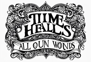 Time heals all wounds tattoo idea