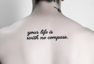 Want ‘your life is a map with no compass’ quote on my forearm minimalist design tattoo idea