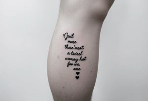 Leg tattoo down quote going down side of leg from thigh to ankle tattoo idea