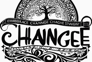 Embrace change tattoo idea