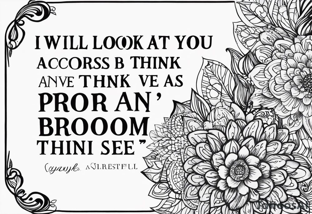 I will look at you across any room  and think you are the most beautiful person I’ve ever seen for as long as I breathe tattoo idea