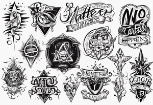 No Matter What Happens... tattoo idea