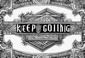 words Keep Going tattoo idea