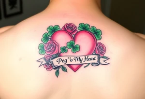 Bunch of Green shamrocks & a few red roses with a big Pink heart and a banner across the heart that says " Peg 'o My Heart" tattoo idea