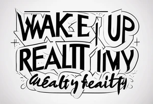 "wake up to reality tattoo idea