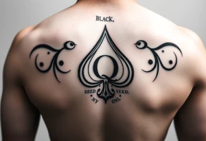 A spade womb tattoo with a Q in the center, with three points around the outside. The first reading, "BLACK". The second reading, "SEED". The third reading, "ONLY". tattoo idea