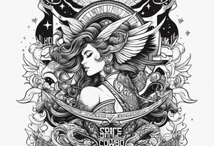 Space cowboy, text “grab all the beautiful things in life and fight like hell” tattoo idea