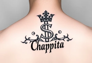 money sign with a crown and the name chapita tattoo idea