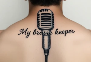 A microphone with the words “My brothers keeper” with the microphone cord looking like it’s actually writing the words . For a female and small tattoo idea
