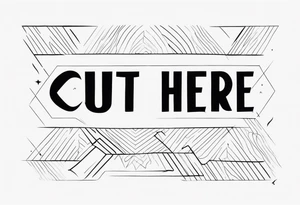 "Cut here" lettering tattoo design tattoo idea