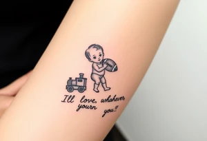 Two little boys one with small toy train one with a football written underneath "ill love whoever you turn out to be" tattoo idea