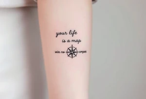 Your life is a map with no compass. With a small compass symbol tattoo idea