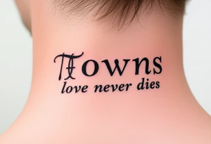 Thorns with the sentence love never dies tattoo idea