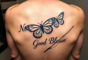 The words No Rush with a monarch butterfly and the words God Bless with a fishing pole. Tattoo is masculine for the upper arm tattoo idea