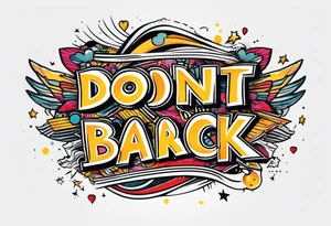 A tattoo with words only. The words are “Don’t look back” tattoo idea