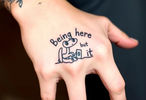 Being here but hating it tattoo idea