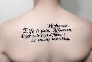“Life is pain, Highness. Anyone who says differently is selling something.”
Scroll font tattoo idea