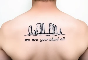 Orkney standing stones and the words "we are the island, after all" tattoo idea