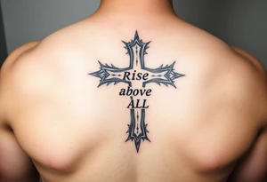 cross tattoo with thorns saying rise above all tattoo idea