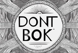 A tattoo with words only. The words are “Don’t look back” tattoo idea