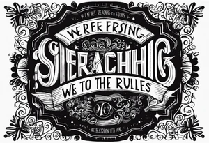 create a tatto using the next lyric: "We were searching for reasons
To play by the rules
But we quickly found
It was just for fools" in in a dark circle tattoo idea