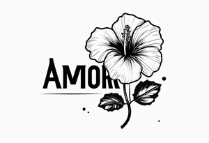 hibiscus flower with the word amor shaped as the stem for the flower tattoo idea