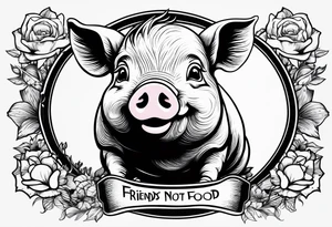 cute piglet with text 'friends not food' tattoo idea