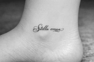 Stella erran, and then beautiful calligraphy cursive on the inner ankle and then beautiful calligraphy cursive on the inner ankle tattoo idea