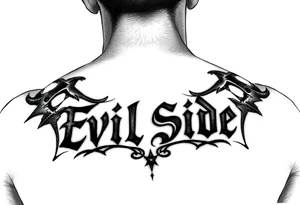 Tattoo saying Evil Side. black and white . Gangsta tattoo idea