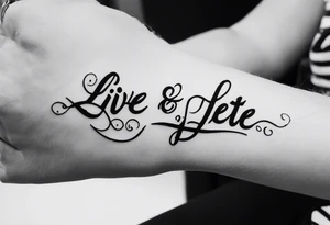 Live and let die wrist tattoo tattoo idea