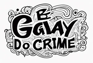 Be gay do crime tattoo idea