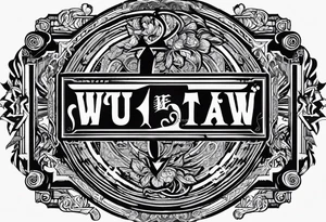 Wu-Tang label but instead of it, saying Wu-Tang  write, down by Law tattoo idea