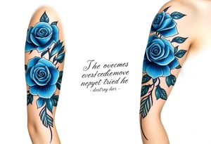 blue roses with the quote She overcame everything that tried to destroy her tattoo idea
