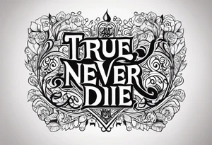 True love never dies tattoo idea