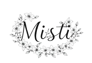 The word Misti surrounded by flowers, lilies.  Vine in the letters. tattoo idea