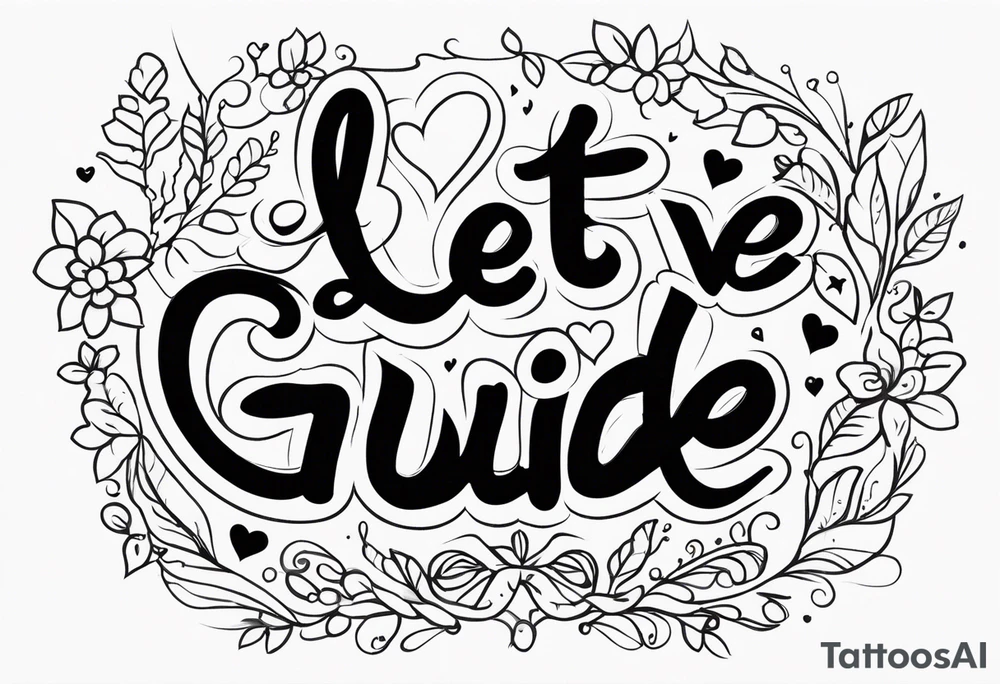 Let Love Guide U tattoo idea